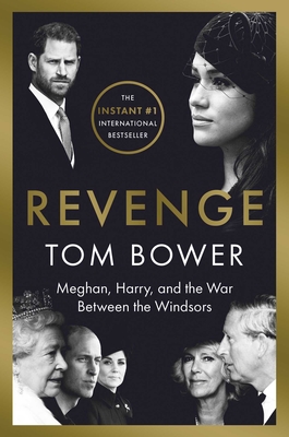 Revenge: Meghan, Harry, and the War Between the Windsors - Tom Bower