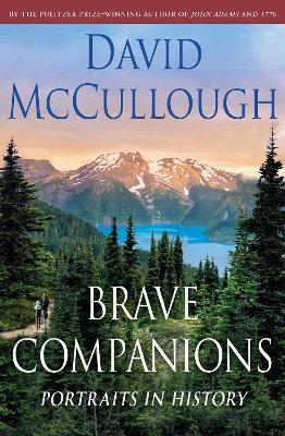 Brave Companions: Portraits in History - David Mccullough