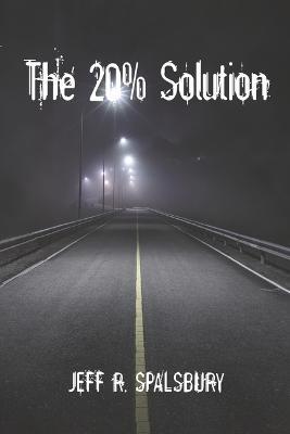 The 20% Solution - Jeff R. Spalsbury