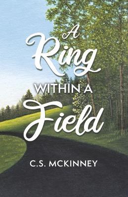 A Ring Within a Field: Volume 2 - C. S. Mckinney
