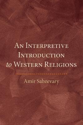 An Interpretive Introduction to Western Religions - Amir Sabzevary