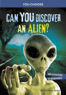 Can You Discover an Alien?: An Interactive Monster Hunt - Cristina Oxtra