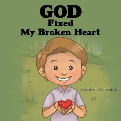God Fixed My Broken Heart - Jennifer Herrmann
