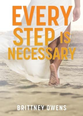 Every Step Is Necessary - Brittney Owens