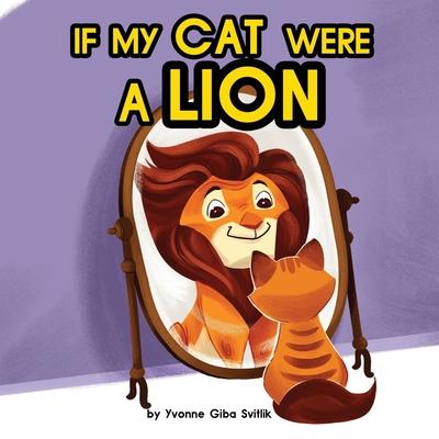 If My Cat Were A Lion - Yvonne Giba Svitlik