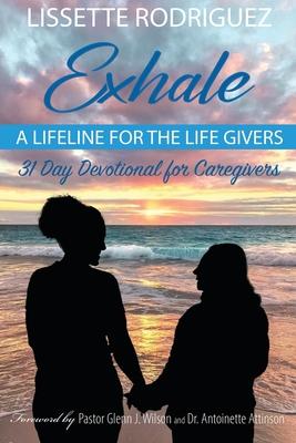 Exhale: A Lifeline for the Life Givers - Lissette Rodriguez