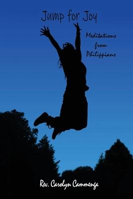 Jump for Joy: Meditations from Phillipians - Carolyn Cammenga