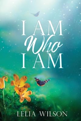 I Am Who I Am - Lelia Wilson