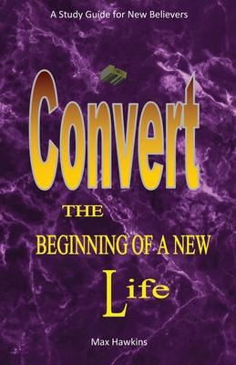 New Convert The Beginning Of A New Life - Max Hawkins