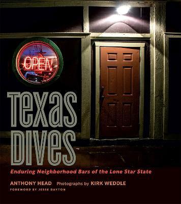 Texas Dives: Enduring Neighborhood Bars of the Lone Star State - Anthony Head