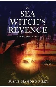 Coperta cărții 'The Sea Witch's Revenge: A Delta & Jax Mystery - Susan Diamond Riley'