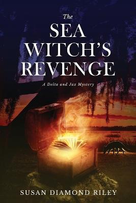 The Sea Witch's Revenge: A Delta & Jax Mystery - Susan Diamond Riley