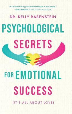 Psychological Secrets for Emotional Success - Kelly Rabenstein