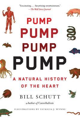 Pump: A Natural History of the Heart - Bill Schutt