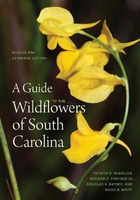 A Guide to the Wildflowers of South Carolina - Patrick D. Mcmillan