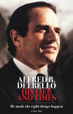 Alfred B. DelBello: His Life and Times - John A. Lipman