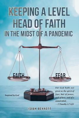 Keeping A Level Head of Faith In the Midst of a Pandemic - Isiah Bennett