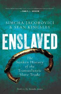Enslaved: The Sunken History of the Transatlantic Slave Trade - Sean Kingsley