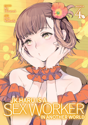 Jk Haru Is a Sex Worker in Another World (Manga) Vol. 4 - Ko Hiratori