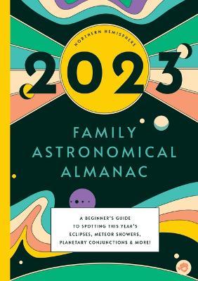 The 2023 Family Astronomical Almanac - Bushel & Peck Books