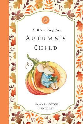 A Blessing for Autumn's Child - Peter Hinckley