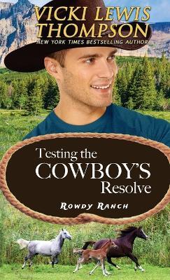 Testing the Cowboy's Resolve - Vicki Lewis Thompson