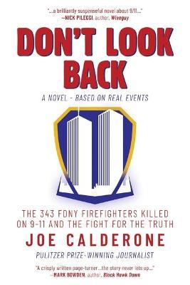 Don't Look Back: The 343 Fdny Firefighters Killed on 9-11 and the Fight for the Truth - Joe Calderone