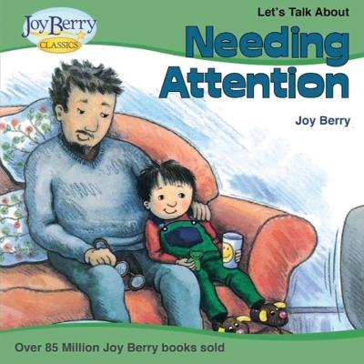 Let's Talk About Needing Attention - Joy Berry