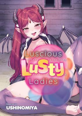 Luscious Lusty Ladies - Ushinomiya
