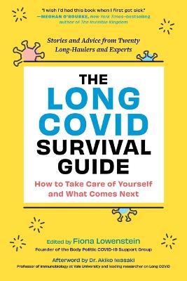 The Long Covid Survival Guide: Stories and Advice from Twenty Long-Haulers and Experts - Fiona Lowenstein