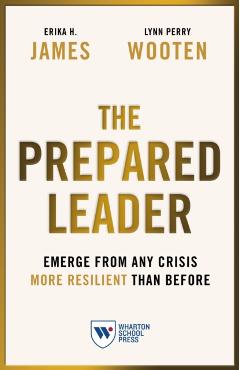 The Prepared Leader: Emerge from Any Crisis More Resilient Than Before - Erika H. James