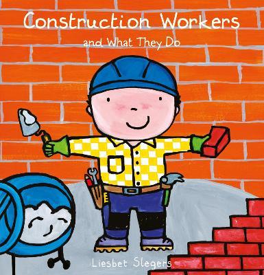 Construction Workers and What They Do - Liesbet Slegers