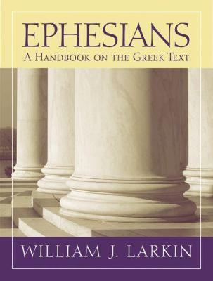 Ephesians: A Handbook on the Greek Text - William J. Larkin