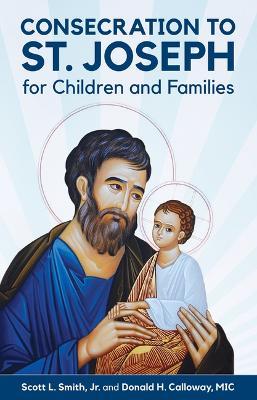 Consecration to St. Joseph for Children and Families - Scott L. Smith Jr