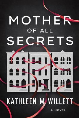 Mother of All Secrets - Kathleen M. Willett