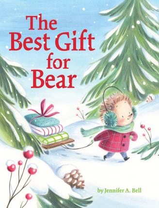 The Best Gift for Bear - Jennifer A. Bell