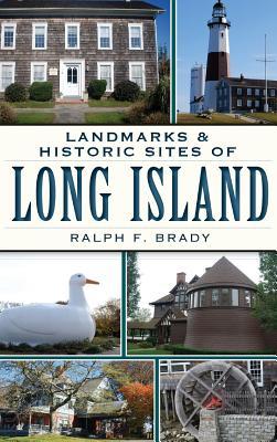 Landmarks & Historic Sites of Long Island - Ralph F. Brady
