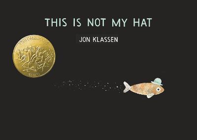 This Is Not My Hat - Jon Klassen