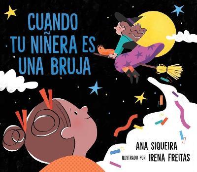 Cuando Tu Niñera Es Una Bruja (If Your Babysitter Is a Bruja) - Ana Siqueira