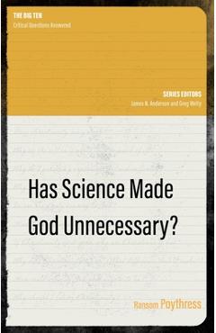 Poza produsului Has Science Made God Unnecessary? - Ransom Poythress