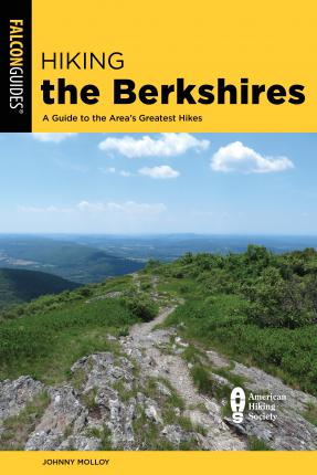 Hiking the Berkshires: A Guide to the Area's Greatest Hikes - Johnny Molloy