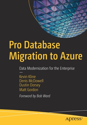 Pro Database Migration to Azure: Data Modernization for the Enterprise - Kevin Kline
