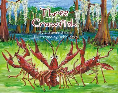 Three Little Crawfish - J. Steven Spires