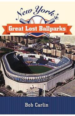 Coperta cărții 'New York's Great Lost Ballparks - Bob Carlin'
