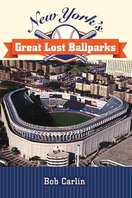 Coperta cărții 'New York's Great Lost Ballparks - Bob Carlin'