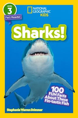 National Geographic Readers: Sharks! (Level 3): 100 Fun Facts about These Fin-Tastic Fish - Stephanie Drimmer