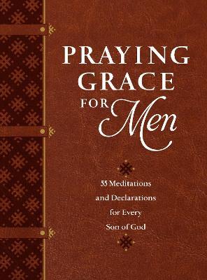 Praying Grace for Men: 55 Meditations and Declarations for Every Son of God - David Holland
