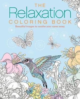 The Relaxation Coloring Book: Beautiful Images to Soothe Your Cares Away - Tansy Willow