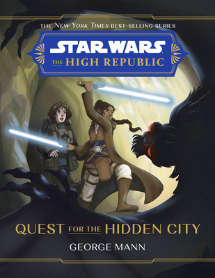 Star Wars: The High Republic Quest for the Hidden City - George Mann