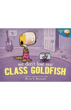 We Don't Lose Our Class Goldfish: A Penelope Rex Book - Ryan Higgins